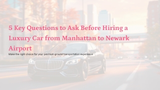 5-Key-Questions-to-Ask-Before-Hiring-a-Luxury-Car-from-Manhattan-to-Newark-Airport (1).pptx