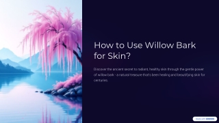 How to Use Willow Bark for Skin?