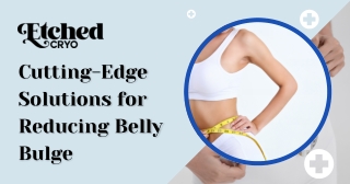Cutting-Edge Solutions for Reducing Belly Bulge