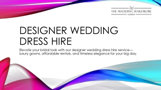Designer Wedding Dress Hire – Luxury Bridal Gowns for Your Special Day