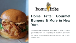 Home Frite: Gourmet Burgers & More in New York