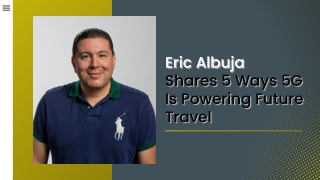 Eric Albuja Shares 5 Ways 5G Is Powering Future Travel