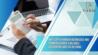Why Coffs Harbour Businesses and Farmers Choose A Reliable Accounting and Tax Returns