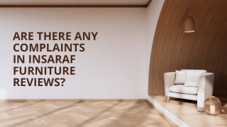 Are There Any Complaints in Insaraf Furniture Reviews