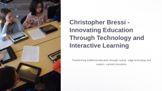 Christopher Bressi Innovating Education Through Technology and Interactive Learning