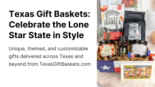 Texas Gift Baskets: Celebrate the Lone Star State in Style