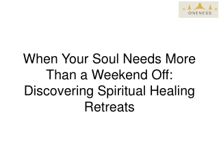 When Your Soul Needs More Than a Weekend Off Discovering Spiritual Healing Retreats