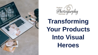 Product Photography Montreal: Transforming Your Products Into Visual Heroes