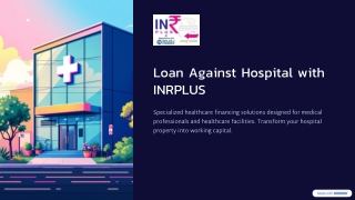 Loan against Hospitals — INRPlus - Easy Financing Solutions for Healthcare Institutions
