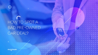 How To Spot A Bad Pre-Owned Car Deal?