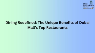 Dining Redefined The Unique Benefits of Dubai Mall’s Top Restaurants