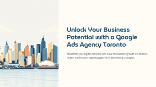 Why Choosing a Google Ads Agency Toronto Matters in 2025