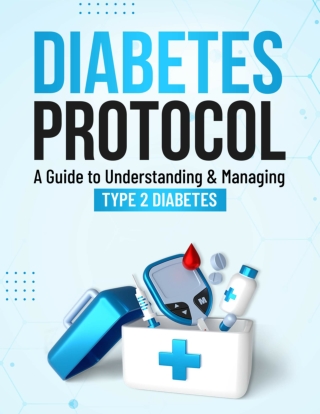 Diabetes Protocol A Guide to Understanding  Managing Type 2 Diabetes