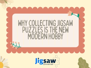 Why Collecting Jigsaw Puzzles is the New Modern Hobby