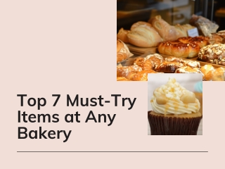 Top 7 Must-Try Items at Any Bakery