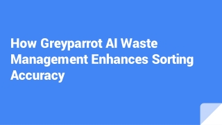 How Greyparrot AI Waste Management Enhances Sorting Accuracy