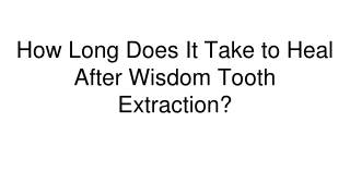 How Long Does It Take to Heal After Wisdom Tooth Extraction_