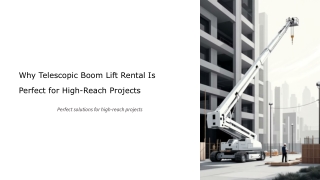 Why Telescopic Boom Lift Rental Is Perfect for High-Reach Projects