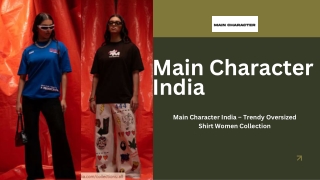 Main Character India – Trendy Oversized Shirt Women Collection