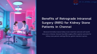 Benefits of Retrograde Intrarenal Surgery (RIRS) for Kidney Stone Patients