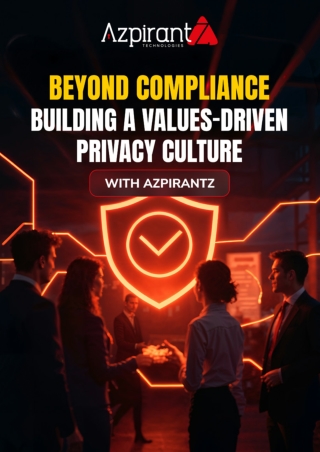 Beyond Compliance Building a Values-Driven Privacy Culture