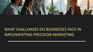 What Challenges Do Businesses Face in Implementing Precision Marketing