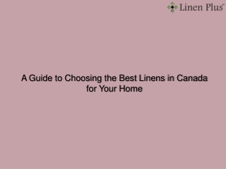 A Guide to Choosing the Best Linens in Canada for Your Home