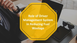 Role of Driver Management System in Reducing Fuel Wastage
