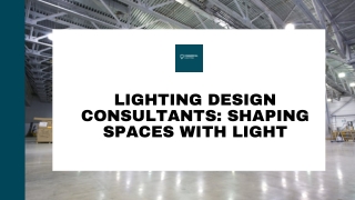 Lighting Design Consultants Shaping Spaces with Light