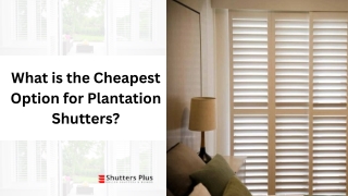 What is the Cheapest Option for Plantation Shutters?