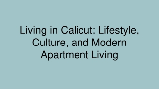Living in Calicut_ Lifestyle, Culture, and Modern Apartment Living