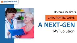Onecrea Medical’s Crea Aortic Valve A Next-Gen TAVI Solution