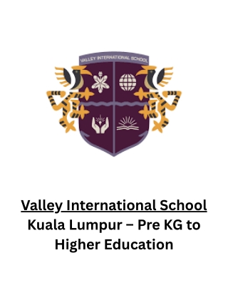 Valley International School Kuala Lumpur – Pre KG to Higher Education