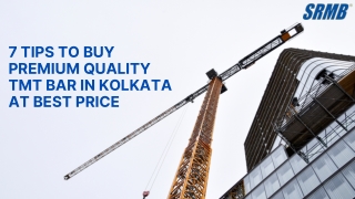 7 Tips to Buy Premium Quality TMT Bar in Kolkata at Best Price