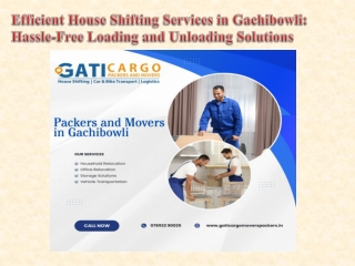 Efficient House Shifting Services in Gachibowli Hassle-Free Loading and Unloading Solutions