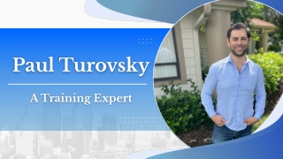 Paul Turovsky - A Training Expert