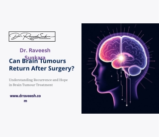 Can Brain Tumors Return After Surgery? Insights from Dr. Raveesh Sunkara