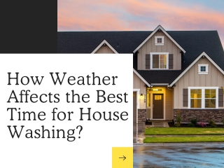 How Weather Affects the Best Time for House Washing?