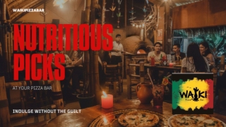 Make Healthy Choices at Pizza Bar Paracas - Waiki Pizza Bar