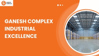 Ganesh Complex Industrial Excellence