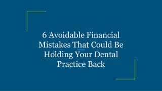 6 Avoidable Financial Mistakes That Could Be Holding Your Dental Practice Back