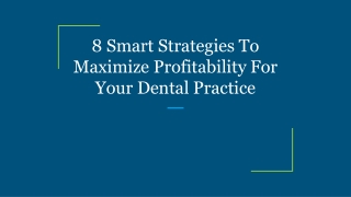 8 Smart Strategies To Maximize Profitability For Your Dental Practice