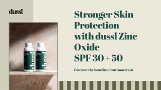 Stronger Skin Protection with dussl Zinc Oxide SPF 30   50