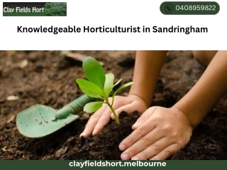 Knowledgeable Horticulturist in Sandringham