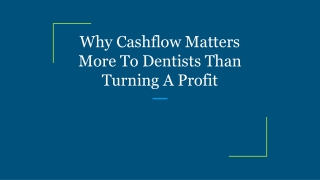 Why Cashflow Matters More To Dentists Than Turning A Profit