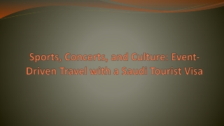 Sports, Concerts, and Culture Event-Driven Travel with a Saudi Tourist Visa
