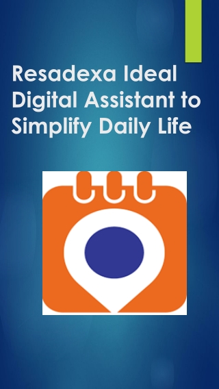 Resadexa Ideal Digital Assistant to Simplify Daily Life