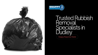 Trusted Rubbish Removal Specialists in Dudley - Snappy Response Waste