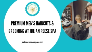 Premium Men’s Haircuts & Grooming at Julian Reese Spa