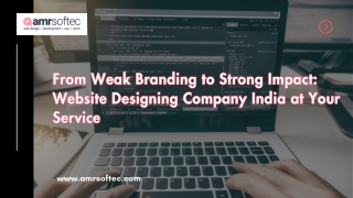 From Weak Branding to Strong Impact Website Designing Company India at Your Service